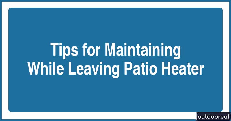 tips-for-maintaining-patio-heater